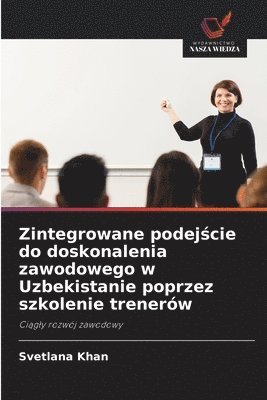 bokomslag Zintegrowane podej&#347;cie do doskonalenia zawodowego w Uzbekistanie poprzez szkolenie trenerw