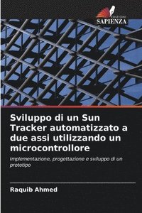 bokomslag Sviluppo di un Sun Tracker automatizzato a due assi utilizzando un microcontrollore