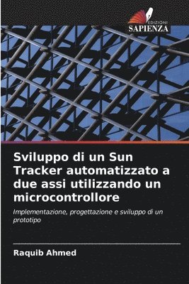 Sviluppo di un Sun Tracker automatizzato a due assi utilizzando un microcontrollore 1