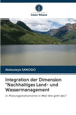 Integration der Dimension &quot;Nachhaltiges Land- und Wassermanagement 1