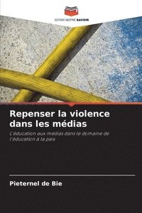 bokomslag Repenser la violence dans les mdias