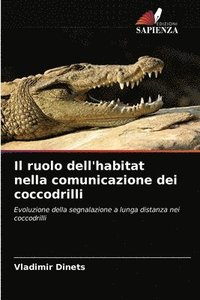 bokomslag Il ruolo dell'habitat nella comunicazione dei coccodrilli