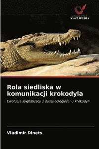 bokomslag Rola siedliska w komunikacji krokodyla