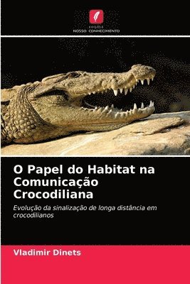 O Papel do Habitat na Comunicao Crocodiliana 1