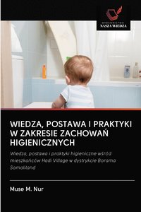 bokomslag Wiedza, Postawa I Praktyki W Zakresie Zachowa&#323; Higienicznych