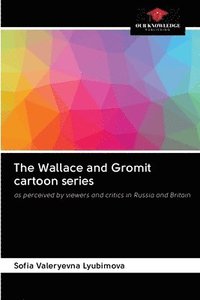 bokomslag The Wallace and Gromit cartoon series