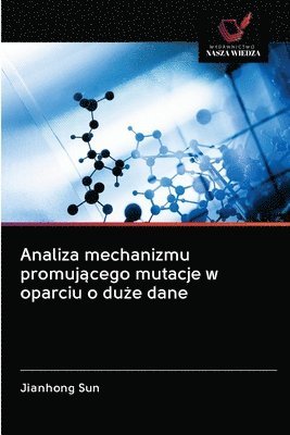 bokomslag Analiza mechanizmu promuj&#261;cego mutacje w oparciu o du&#380;e dane