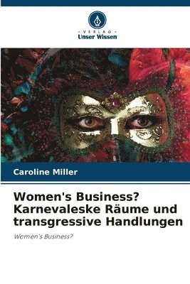 Caroline Miller - Women's Business? Karnevaleske Räume und transgressive Handlungen, Häftad