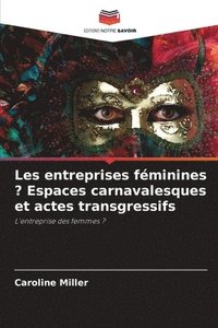 bokomslag Les entreprises fminines ? Espaces carnavalesques et actes transgressifs