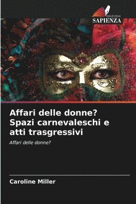 Caroline Miller - Affari delle donne? Spazi carnevaleschi e atti trasgressivi, Häftad