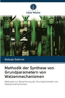 Methodik der Synthese von Grundparametern von Walzenmechanismen 1