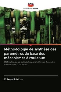 bokomslag Methodologie de synthese des parametres de base des mecanismes a rouleaux