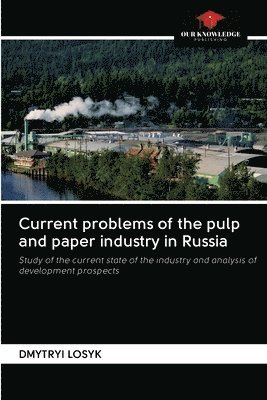 Current problems of the pulp and paper industry in Russia 1