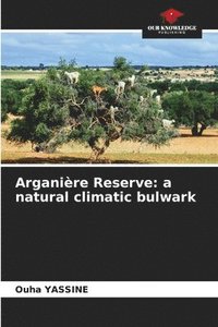 bokomslag Arganière Reserve: a natural climatic bulwark