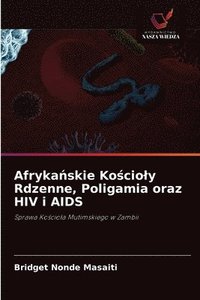 bokomslag Afryka&#324;skie Ko&#347;cioly Rdzenne, Poligamia oraz HIV i AIDS