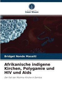 bokomslag Afrikanische indigene Kirchen, Polygamie und HIV und Aids
