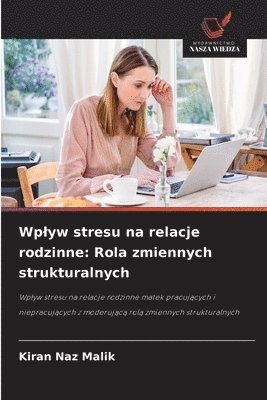 bokomslag Wplyw stresu na relacje rodzinne: Rola zmiennych strukturalnych