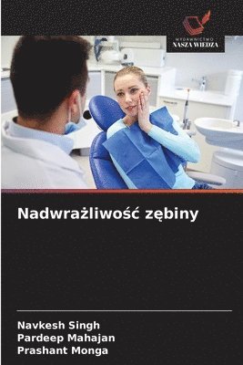 Navkesh Singh, Pardeep Mahajan, Prashant Monga - Nadwrażliwośc zębiny, Häftad