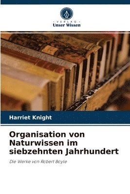 Organisation von Naturwissen im siebzehnten Jahrhundert 1