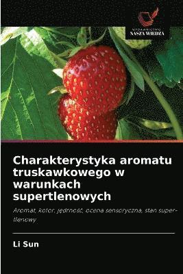 bokomslag Charakterystyka aromatu truskawkowego w warunkach supertlenowych