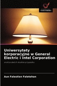 bokomslag Uniwersytety korporacyjne w General Electric i Intel Corporation