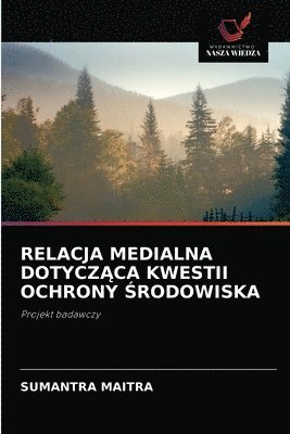 bokomslag Relacja Medialna Dotycz&#260;ca Kwestii Ochrony &#346;rodowiska