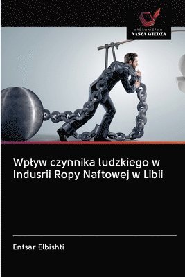 Wplyw czynnika ludzkiego w Indusrii Ropy Naftowej w Libii 1