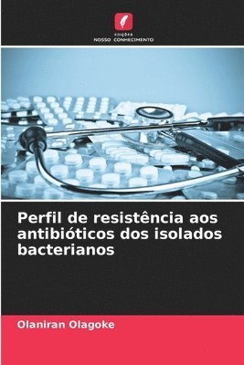 bokomslag Perfil de resistência aos antibióticos dos isolados bacterianos