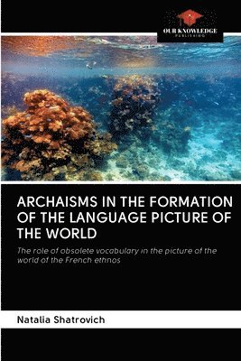 Archaisms in the Formation of the Language Picture of the World 1