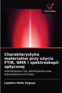 bokomslag Charakterystyka materialw przy u&#380;yciu FTIR, NMR i spektroskopii optycznej