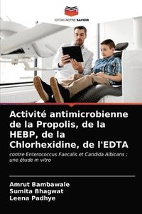 bokomslag Activit antimicrobienne de la Propolis, de la HEBP, de la Chlorhexidine, de l'EDTA