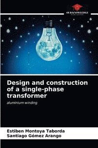 bokomslag Design and construction of a single-phase transformer