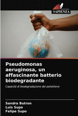 bokomslag Pseudomonas aeruginosa, un affascinante batterio biodegradante