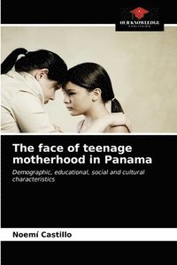 bokomslag The face of teenage motherhood in Panama