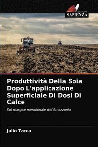 bokomslag Produttivit Della Soia Dopo L'applicazione Superficiale Di Dosi Di Calce