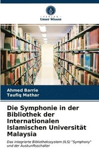 bokomslag Die Symphonie in der Bibliothek der Internationalen Islamischen Universitt Malaysia