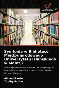 bokomslag Symfonia w Bibliotece Mi&#281;dzynarodowego Uniwersytetu Islamskiego w Malezji