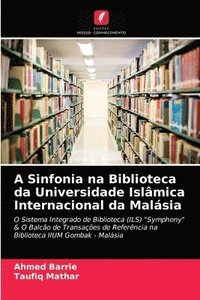 bokomslag A Sinfonia na Biblioteca da Universidade Islmica Internacional da Malsia