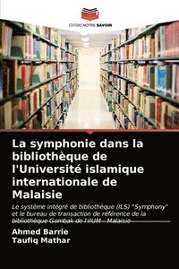 bokomslag La symphonie dans la bibliothque de l'Universit islamique internationale de Malaisie