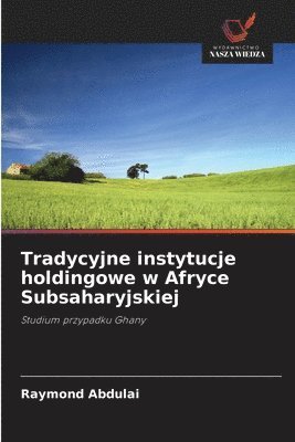 Tradycyjne instytucje holdingowe w Afryce Subsaharyjskiej 1