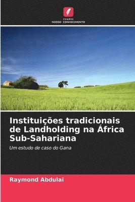 Raymond Abdulai - Instituições tradicionais de Landholding na África Sub-Sahariana, Häftad