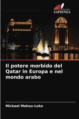 Il potere morbido del Qatar in Europa e nel mondo arabo 1