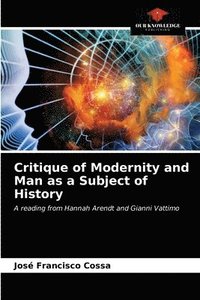 bokomslag Critique of Modernity and Man as a Subject of History