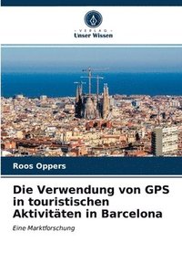 bokomslag Die Verwendung von GPS in touristischen Aktivitten in Barcelona