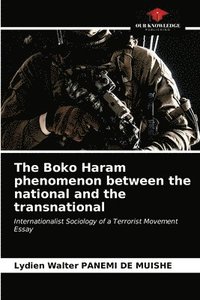 bokomslag The Boko Haram phenomenon between the national and the transnational