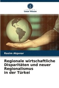 bokomslag Regionale wirtschaftliche Disparitten und neuer Regionalismus in der Trkei