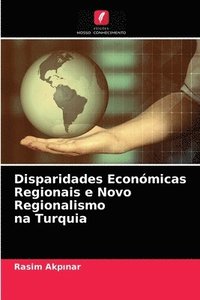 bokomslag Disparidades Econmicas Regionais e Novo Regionalismo na Turquia