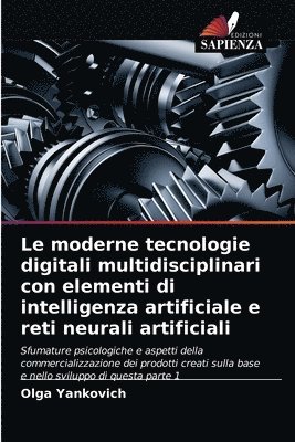 Le moderne tecnologie digitali multidisciplinari con elementi di intelligenza artificiale e reti neurali artificiali 1