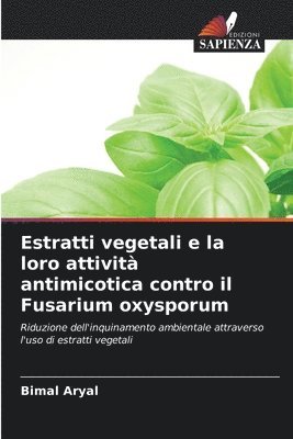 Estratti vegetali e la loro attivit antimicotica contro il Fusarium oxysporum 1