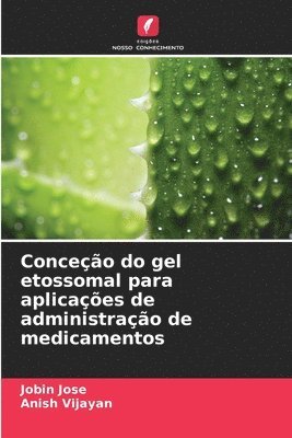 Conceo do gel etossomal para aplicaes de administrao de medicamentos 1